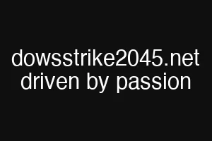 dowsstrike2045.net driven by passion
