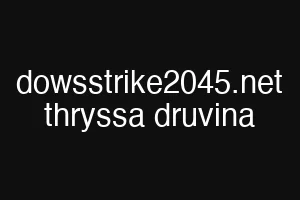 dowsstrike2045.net thryssa druvina