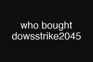 who bought dowsstrike2045